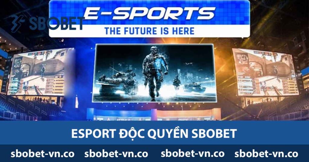 Khám Phá Esport Độc Quyền SBOBET - Hướng Dẫn Cá Cược 1 Esport độc quyền Sbobet