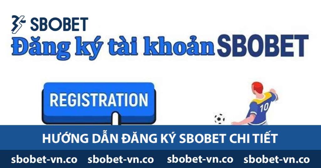 Đăng Ký SBOBET - Hướng Dẫn Nhanh Chóng Và An Toàn Nhất 1 Hướng dẫn đăng ký Sbobet chi tiết
