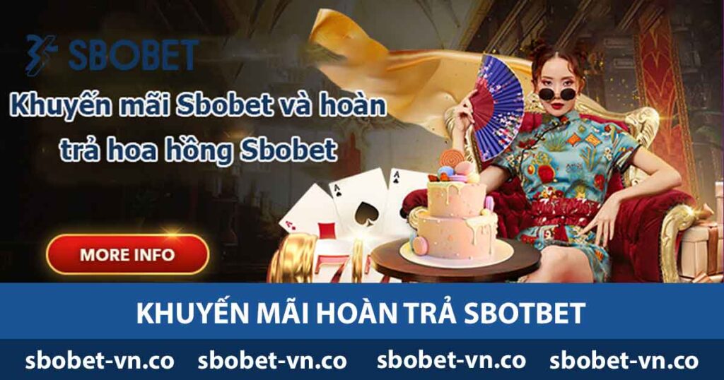 Khuyến Mãi Hoàn Trả SBOBET - Cách Tham Gia Trải Nghiệm 1 Khuyến mãi hoàn trả Sbobet