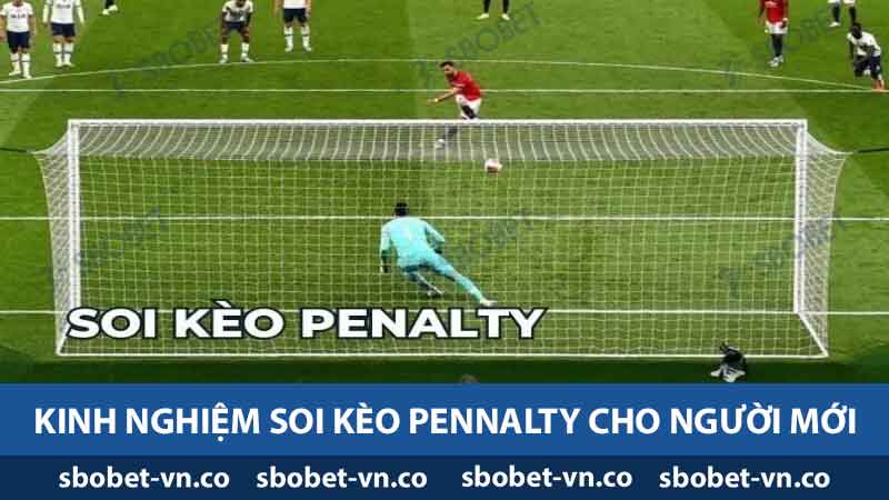 Soi Kèo Penalty - Hướng Dẫn Chi Tiết Cho Người Mới Bắt Đầu 2 Kinh nghiệm soi kèo penalty cho người mới