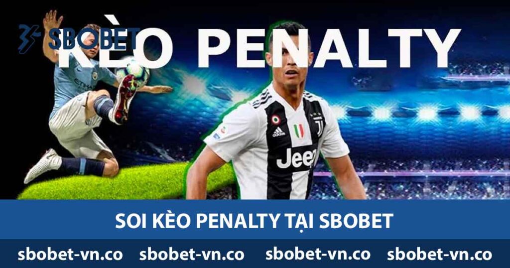 Soi Kèo Penalty - Hướng Dẫn Chi Tiết Cho Người Mới Bắt Đầu 1 Soi kèo Penalty tại Sbobet