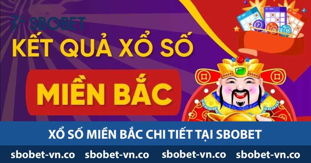 Xổ Số Miền Bắc - Lịch Phát Sóng Và Mẹo Chơi Tại SBOBET 1 Xổ số miền bắc chi tiết tại Sbobet